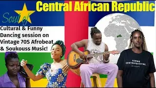 Central African Republic Soul, Cultural & Funny Dancing on Vintage 70s Afrobeat & Hot Soukouss!