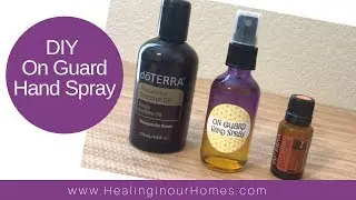 DIY ON GUARD SANITIZING SPRAY  ●  DOTERRA ESSENTIAL OILS