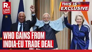 This Is Exclusive LIVE: Who Gains More From India-EU Historic FTA