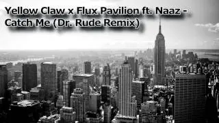 Yellow Claw x Flux Pavilion ft. Naaz - Catch Me (Dr. Rude Remix)