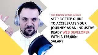 Step by step guide to accelerate your journey as an Industry ready Web Developer with a $75k+ Salary