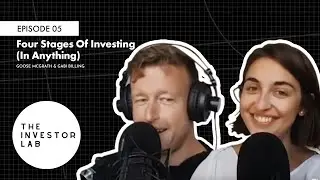 Ep 5 - Four Stages Of Investing (In Anything) - The Investor Lab Podcast