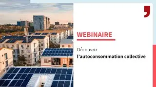 Webinaire 60 minutes chrono pour découvrir l’autoconsommation collective