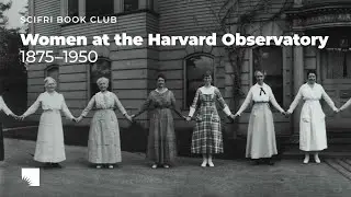 SciFri Book Club | Women at the Harvard Observatory, 1875-1950