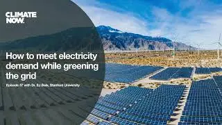 How to meet electricity demand while greening the grid | Climate Now Podcast Ep. 57