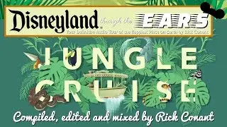 DISNEYLAND through the EARS:  THE JUNGLE CRUISE - Ultimate AUDIO Adventure