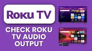 How to Check Roku TV Audio Output 🔊📺 Quick Guide to Fix Sound & Speaker Issues