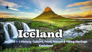 Iceland 🇮🇸 | History, Culture, Food, Nature & Viking Heritage Explained