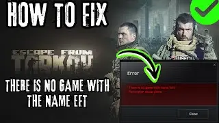How To Fix Escape from Tarkov There is no game with name 