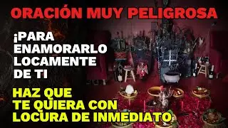 ORACIÓN MUY PELIGROSA. ¡PARA ENAMORARLO LOCAMENTE DE TI HAZ QUE TE QUIERA CON LOCURA DE INMEDIATO