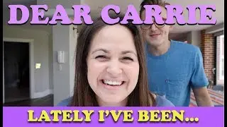 Lately I've Been... | DEAR CARRIE
