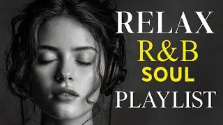 Emotional R&B Vibes 💞 Love Songs That Touch the Soul, Heal the Pain & Make You Feel