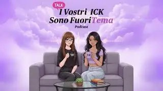 I Vostri ICK Sono Fuori Tema | Ep. 4