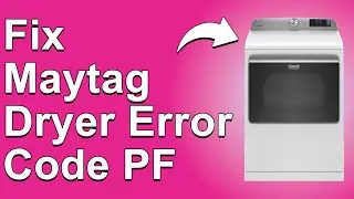 Код ошибки PF сушилки Maytag (что вызывает код ошибки PF? Как устранить проблему)