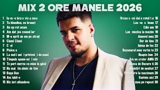 Manele Hit 2026 🎶 Top Cele Mai Ascultate Manele 2026 | MIX 2 ORE MANELE 2026
