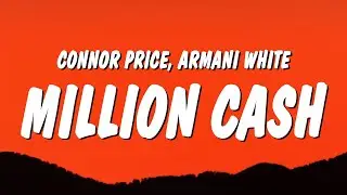 Connor Price & Armani White - Million Cash (Lyrics)