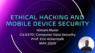Ethical Hacking and Mobile Device Security Presentation (Cis 6370- Computer Data Security)