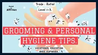 GROOMING & PERSONAL HYGIENE TIPS || Trade : RETAIL-Level 1-3 || Vocational Education-BHSS KUPWARA ||