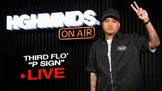 Third Flo' | P Sign (HGHMNDS On Air)