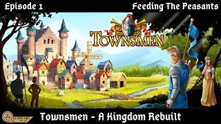 Townsmen - A Kingdom Rebuilt | Episode 1 | Feeding the Peasants