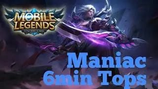 Maniac 6min Tops | Mobile Legend Gameplay Part 4