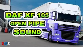 |ETS2 1.56| DAF XF 105 Open Pipe Sound by SlavJerry