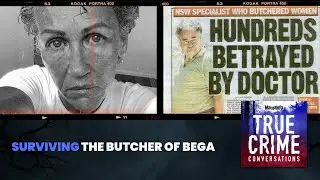 Surviving The Butcher Of Bega | True Crime Conversations Podcast