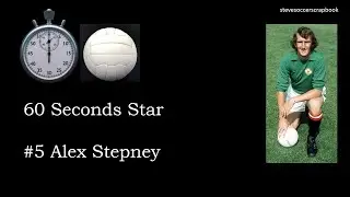 stevesoccerscrapbook 60 Seconds Star #5 Alex Stepney