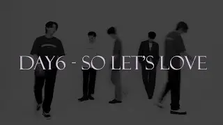 DAY6 - so let's love (slowed & reverb)