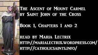 The Ascent of Mount Carmel, by Saint John of the Cross - Book 1, Chapters 1 and 2