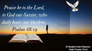 EL SHADDAI FAITH MINISTRIES | DAILY PROMISE WORD | PSALMS 68:19 | 18TH JANUARY'2026
