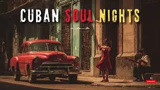 Cuban Soul Nights ⚡ Energetic Cuban Jazz for Maximum Work Productivity 🎧