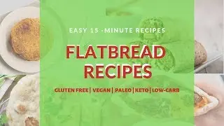 Easy Flatbread Recipes. Gluten-free | Vegan | low-carb