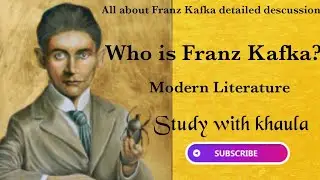Who is Franz Kafka? Kafkaesque? What is  Modern Literature ?