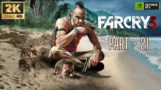 Far Cry 3 Gameplay Walkthrough Part 21 [2K 60FPS PC] -No Commentary