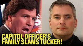 Capitol Police Officer&rsquo;s Family SHREDS Tucker Carlson over his latest STUNT