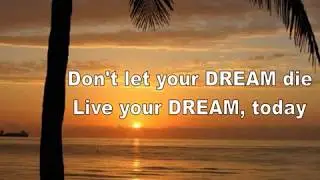 Don't let your Dream Die - Live your Dream