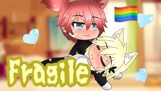 Fragile || GLMM || Gay 🏳️‍🌈{Part.2}