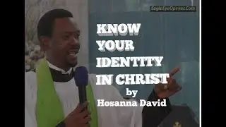 Know Your Identity in Christ | Hosanna David