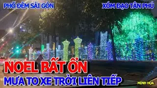 MƯA TO TRÚT NƯỚC BẤT THƯỜNG ĐÊM GIÁNG SINH 25/12 - XÓM ĐẠO TÂN PHÚ & LĂNG CHA CẢ - PHỐ ĐÊM SÀI GÒN
