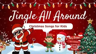 Jingle All Around - Christmas Songs for Kids