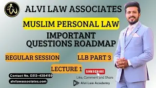 LLB Part 3 Regular Session | Muslim Personal Law | Important Questions Roadmap | Alvi Law Associates