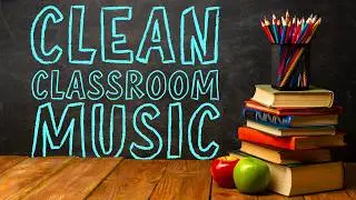 2 Hours of Clean Classroom Music | Instrumental Pop for Studying & Reading