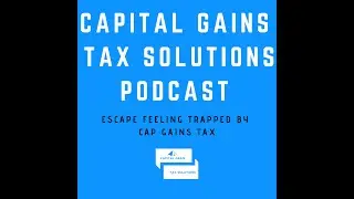 The Capital Gains Tax Solutions podcast with Brett Swarts