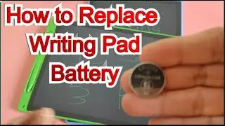 How to replace LCD writing tablet pad's  Battery