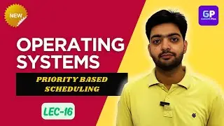 Lec-16 | Priority Based CPU Scheduling | OS | Basic to Advance