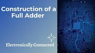 Introduction to Full Adder | Construction | Using Half Adder