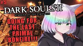 【DARK SOULS II】ONE PRIMAL BONFIRE REMAINING🔥❣️ | more first time DS2 ❗ it IS actually fun🤓☝️【EN/日本語】