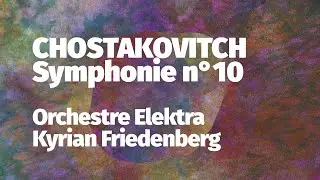 Dmitri Chostakovitch / Symphonie n°10 - Orchestre Elektra, Kyrian Friedenberg