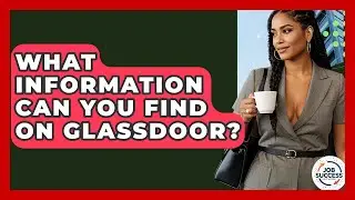 What Information Can You Find On Glassdoor? - Job Success Network
